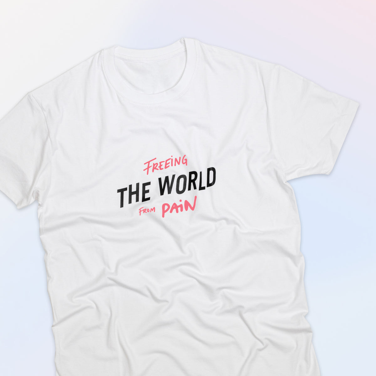 Freeing the World From Pain Tee