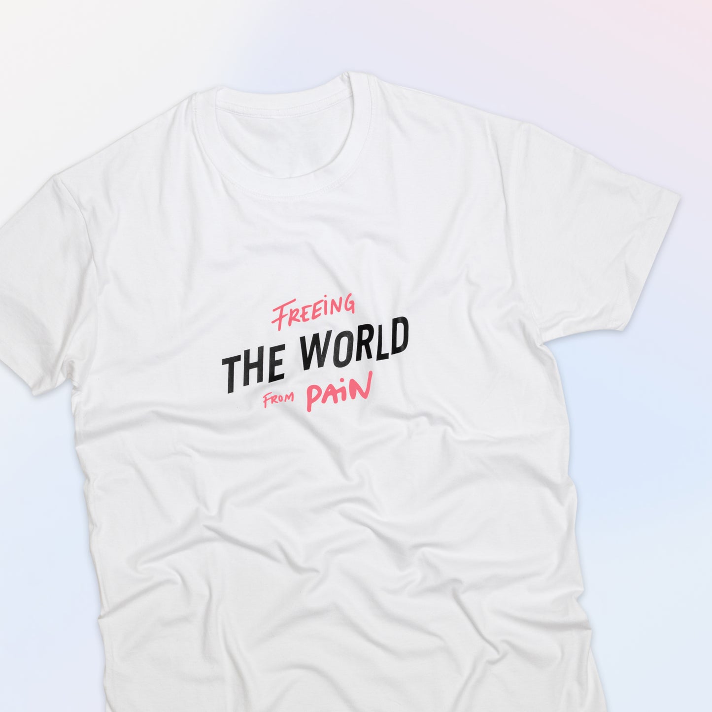 Freeing the World From Pain Tee